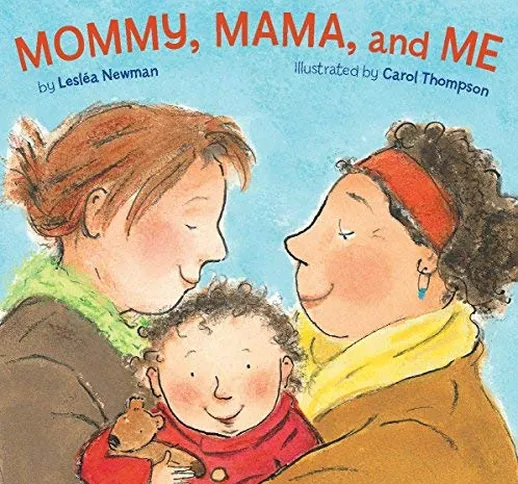 Mommy, Mama, and Me by Lesléa Newman (2009) Board book
