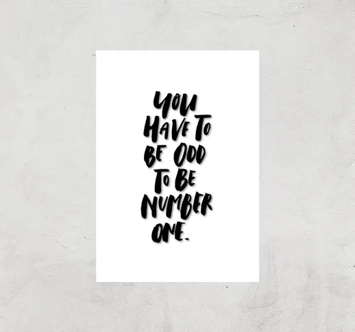  You Have To Be Odd To Be Number One Art Print - A4 - Print Only