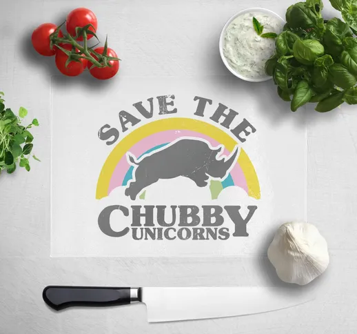 Save The Chubby Unicorns Chopping Board