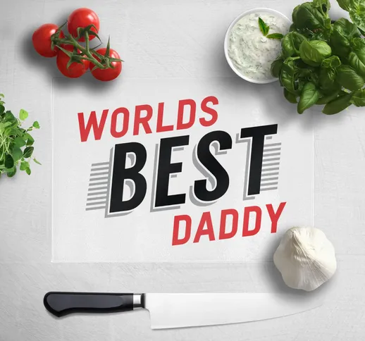 Worlds Best Daddy Chopping Board