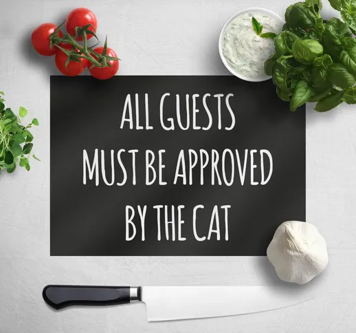 All Guests Must Be Approved By The Cat Chopping Board