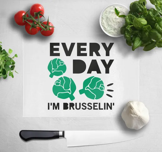 Every Day I'm Brusselin' Chopping Board