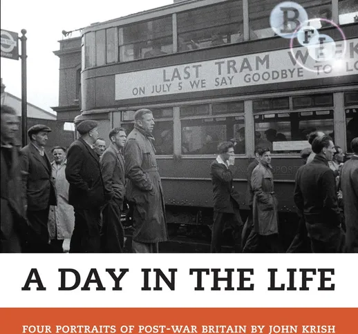 A Day in the Life: Four Portraits of Post-war Britain by John Krish (DVD and Blu-Ray)