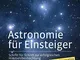 Astronomie für Einsteiger: Schritt für Schritt zur erfolgreichen Himmelsbeobachtung