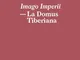 Imago Imperii. La domus Tiberiana. Ediz. italiana e inglese