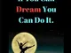 If You Can Dream You Can Do It: Novelty Line Notebook / Journal College Rule Line In Perfe...