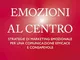 Emozioni al centro. Strategie di marketing emozionale per una comunicazione efficace e con...