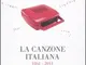 La canzone italiana 1861-2011. Storie e testi [Due volumi indivisibili]