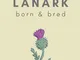 I'm Lanark Born & Bred - A Must Have, Stylish, Modern Notebook For Those Proud To Be Born...
