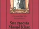 Sua maestà Masud Khan. Vita e opere di uno psicoanalista pakistano a Londra