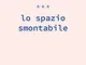 Lo spazio smontabile