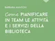 Come pianificare in team le attività e i servizi della biblioteca