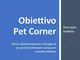 Obiettivo Pet Corner. Storia, documentazione e sviluppo di un servizio veterinario accesso...