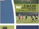 Calcio. 360 esercizi e giochi per tutti. Dai primi calci agli adulti