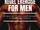 KEGEL EXERCISE FOR MEN (exercise step): The Latest Guide to Enhance Sexual Performance, Pr...