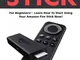 Fire Stick: For Beginners! - Learn How To Start Using Your Amazon Fire Stick Now!