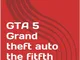 GTA 5 Grand theft auto the fitfth simple guide. (English Edition)