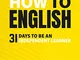How To English: 31 Days to be an independent learner (English Edition)
