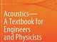 Acoustics-A Textbook for Engineers and Physicists: Fundamentals (1)