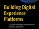 Building Digital Experience Platforms: A Guide to Developing Next-Generation Enterprise Ap...