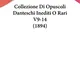 Collezione Di Opuscoli Danteschi Inediti O Rari V9-14 (1894)
