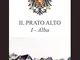 Alba (dalla preistoria al sec. XIII). Il Prato Alto (Vol. 1)