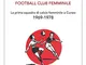 Alta Italia Football Club Femminile. La prima squadra di calcio femminile a Cuneo 1969-197...