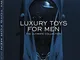 Luxory toys for men. The ultimate collection. Ediz. multilingue