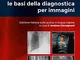 Capire la radiologia: le basi della diagnostica per immagini