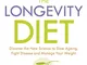 The Longevity Diet: ‘How to live to 100 . . . Longevity has become the new wellness watchw...