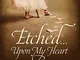 Etched--Upon My Heart: what we learn and why we never forget