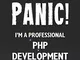 Don't Panic! I'm A Professional PHP Development Manager: Customized 100 Page Lined Noteboo...