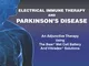 Electrical Immune Therapy and Parkinson's Disease: An Adjunctive Therapy Using The Baar We...