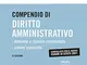 Compendio di Diritto Amministrativo - Esame di Stato 2021. Domande e Risposte Commentate +...