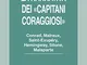 La narrativa dei «Capitani Coraggiosi». Conrad, Malraux, Saint-Exupéry, Hemingway, Silone,...