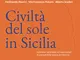 Civiltà del Sole in Sicilia. Indicatori solstiziali ed equinoziali di presumibile epoca pr...