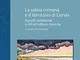 La salina romana e il territorio di Cervia. Aspetti ambientali e infrastrutture storiche