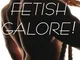 Fetish Galore: A Mammoth Anthology of Erotic Gay Fetish Stories