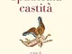 Spudorata castità: Cos'è, come si vive, come ci guarisce