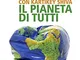 Il pianeta di tutti. Come il capitalismo ha colonizzato la Terra