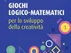 Giochi logico-matematici per lo sviluppo della creatività