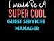 I Never Dreamed I Would Be A Super Cool GUEST SERVICES MANAGER But Here I Am Crushing It...