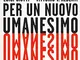 Per un nuovo umanesimo. Come ridare un ideale a italiani e europei