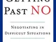 Getting Past No: Negotiating in Difficult Situations: Negotiating in Diffcult Situations