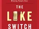 The Like Switch: An Ex-FBI Agent's Guide to Influencing, Attracting, and Winning People Ov...