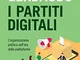 I partiti digitali. L'organizzazione politica nell'era delle piattaforme