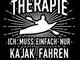 Kajak: Therapie? Lieber Kajak!: Notizbuch / Notizheft für Kayak Kajakfahren Kajakfahrer A5...