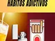 Stop Hábitos Adictivos (Spanish Edition)