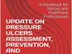 UPDATE ON PRESSURE ULCERS ASSESSMENT, PREVENTION, AND MANAGEMENT: A Handbook for Nurses an...