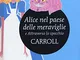 Alice nel paese delle meraviglie-Attraverso lo specchio. Ediz. integrale